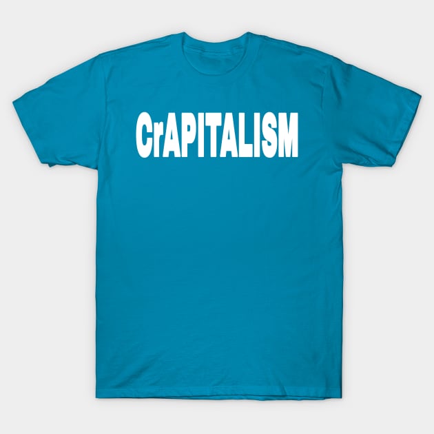CrAPITALISM - White - Front T-Shirt by SubversiveWare